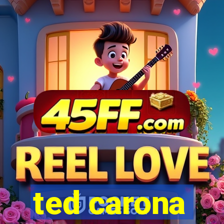 ted carona